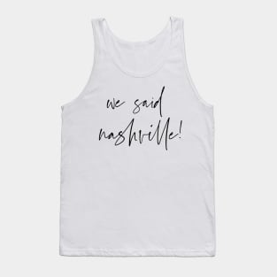 we said nashville! Tank Top